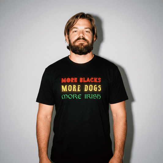 Eirin Apparel Men's T-Shirt 'More Blacks, More Dogs, More Irish' T-Shirt