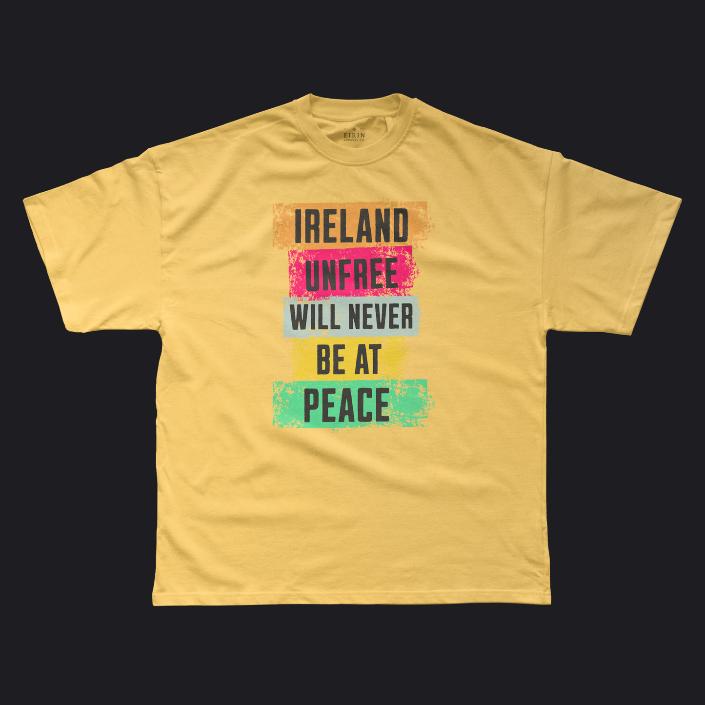 Eirin Apparel Men's T-Shirt Yellow / S Men's 'Ireland Unfree Will Never Be At Peace' T-Shirt