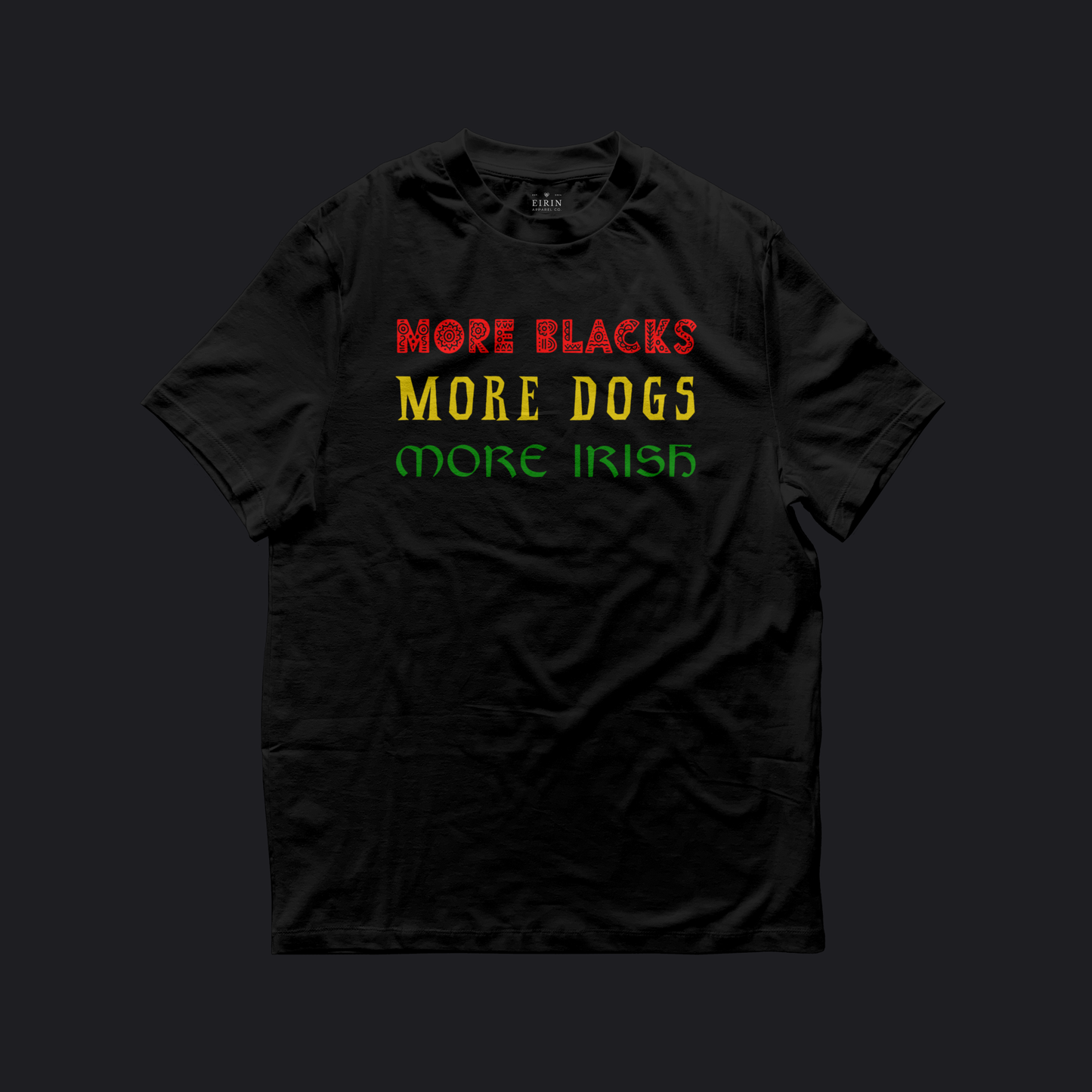 Eirin Apparel Women's T-Shirt Women's 'More Blacks, More Dogs, More Irish' T-Shirt