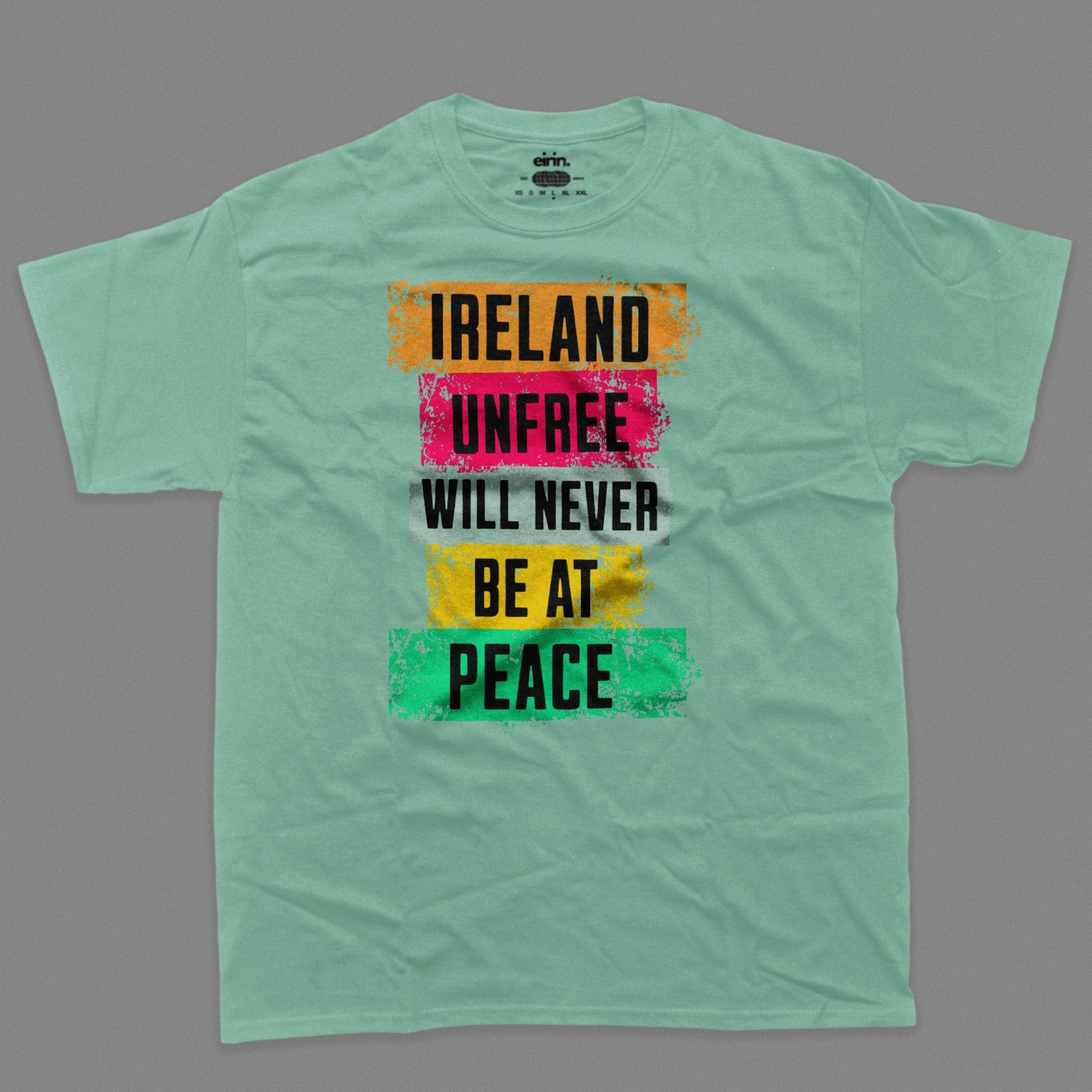 Eirin Apparel irish-streetwear Prism / XS Men's 'Ireland Unfree Will Never Be At Peace' T-Shirt