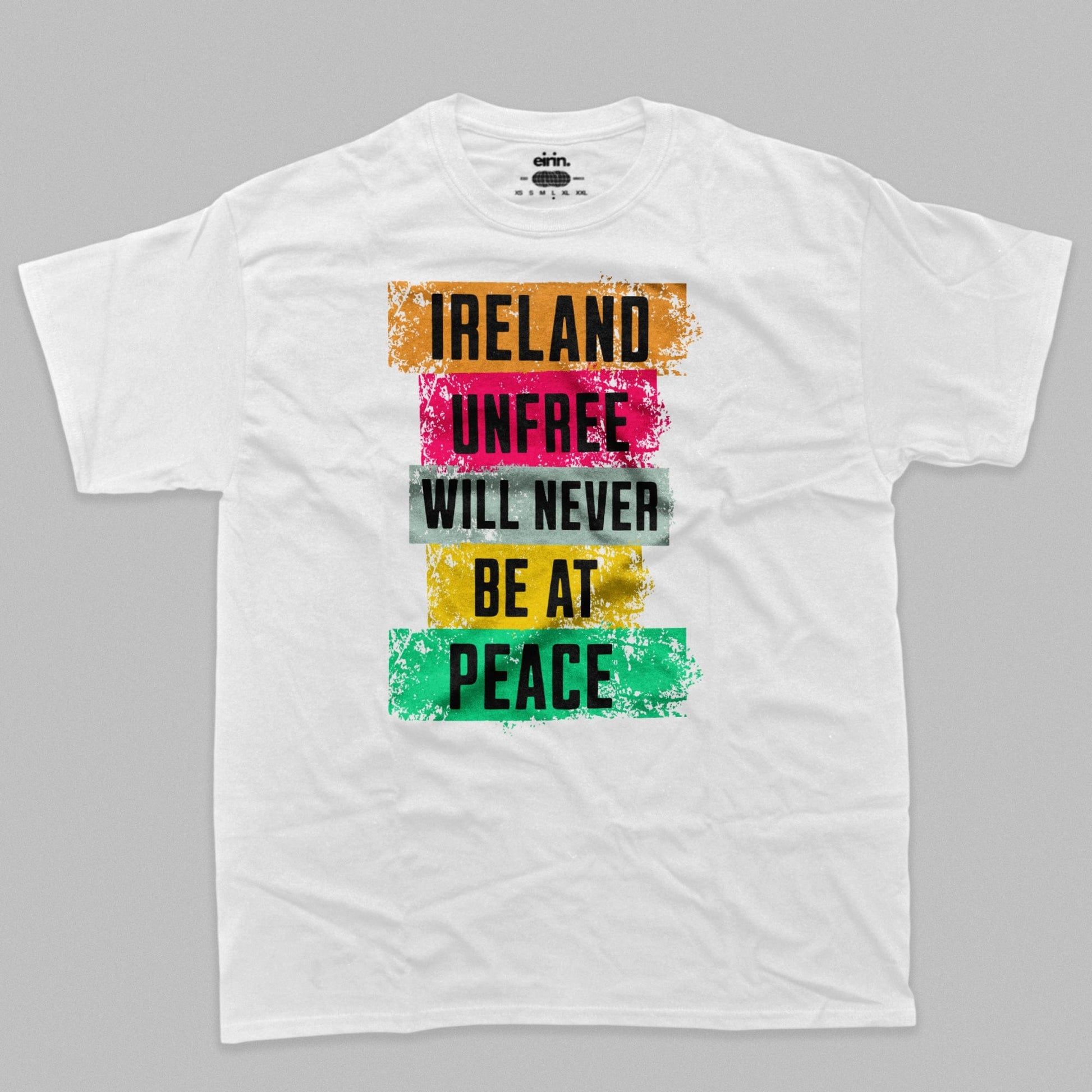 Eirin Apparel irish-streetwear White / XS Men's 'Ireland Unfree Will Never Be At Peace' T-Shirt