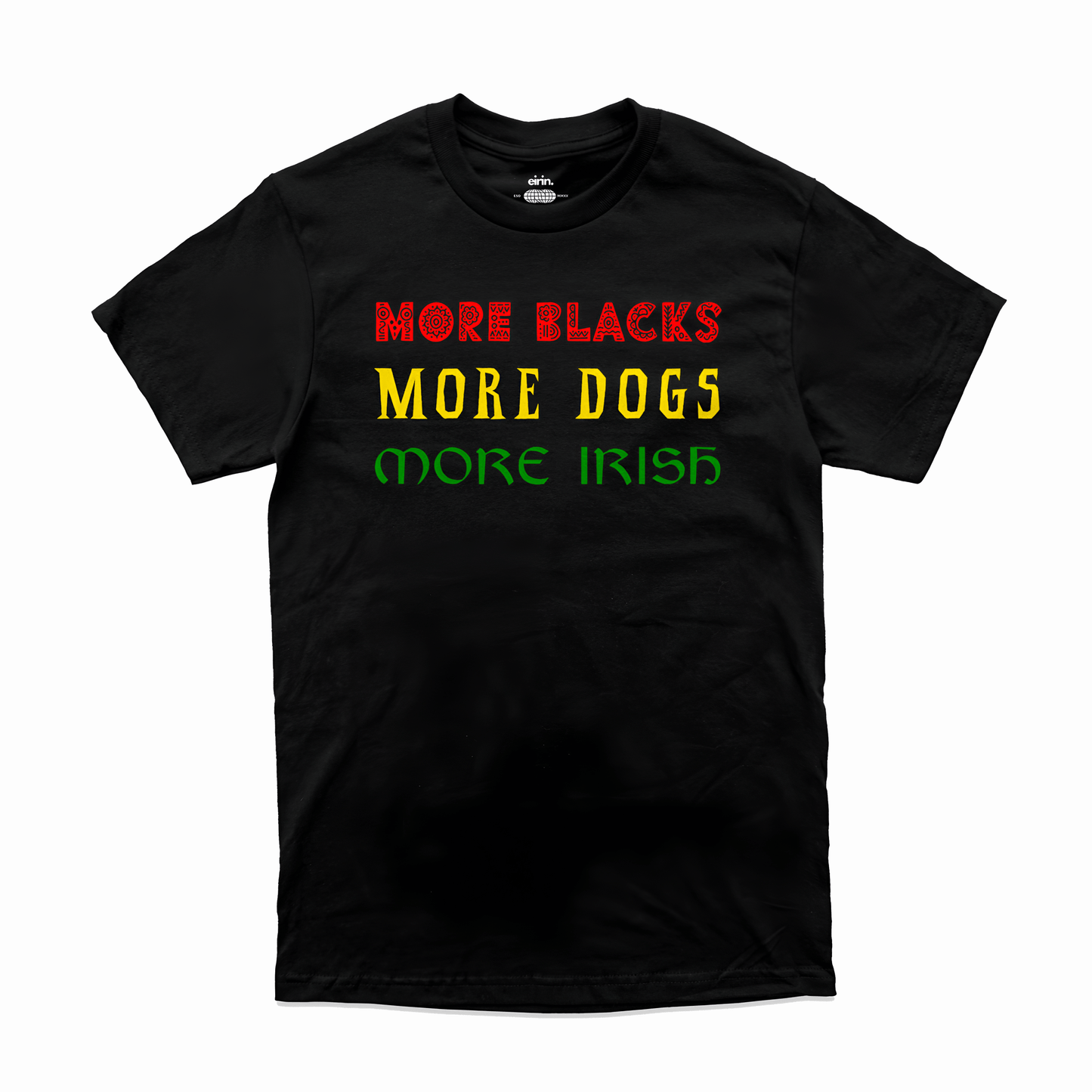 Men's 'More Blacks, More Dogs, More Irish' T-Shirt