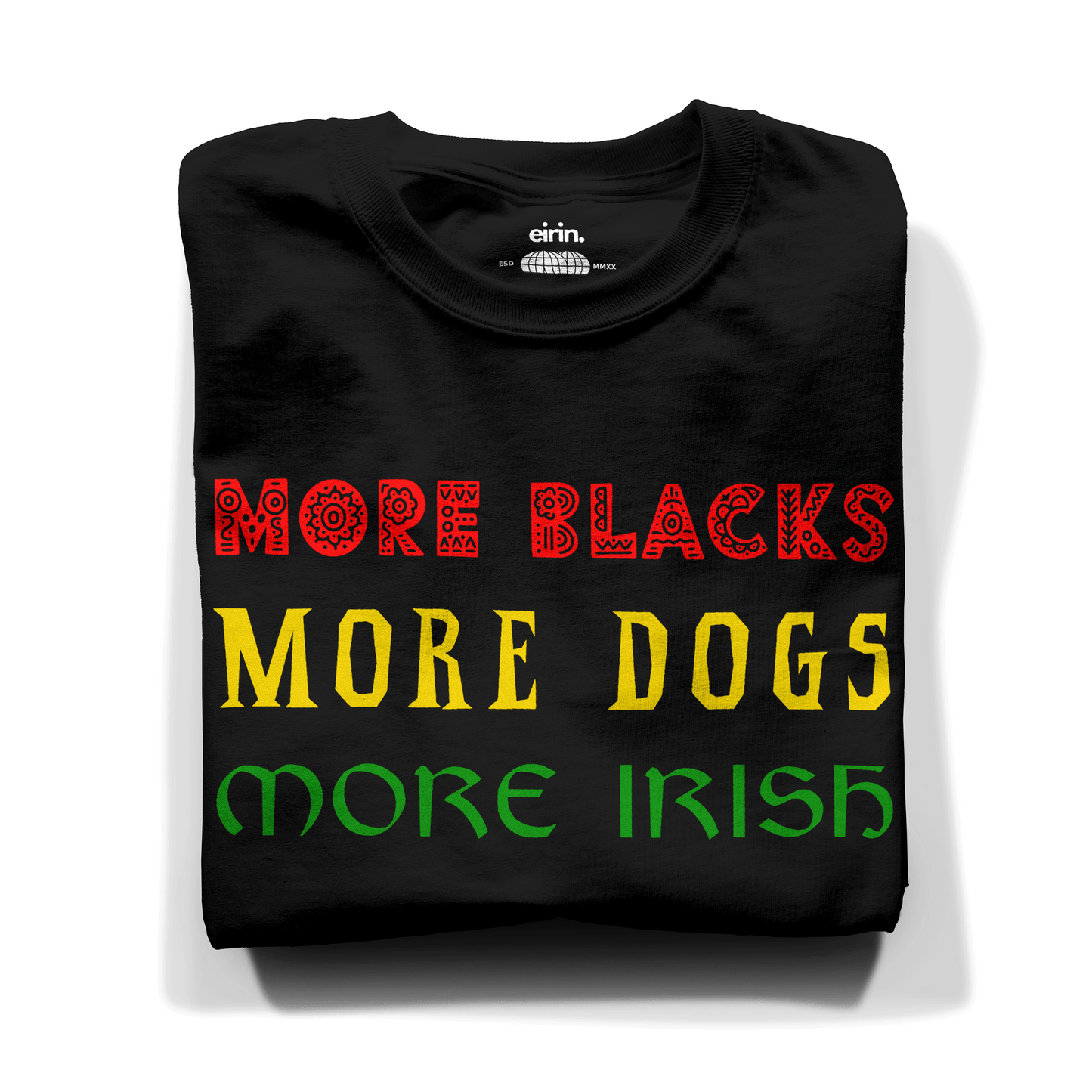 Eirin Apparel Men's T-Shirt Men's 'More Blacks, More Dogs, More Irish' T-Shirt