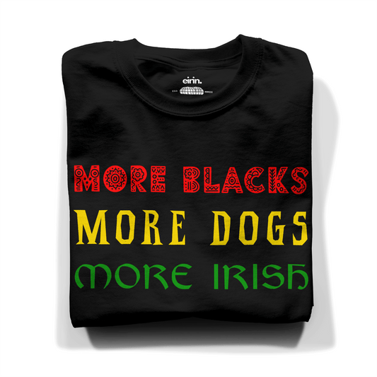 Eirin Apparel Men's T-Shirt Men's 'More Blacks, More Dogs, More Irish' T-Shirt