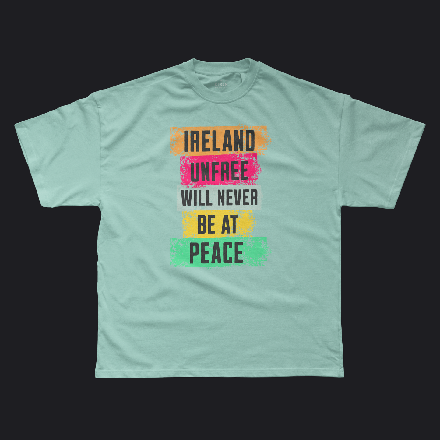 Eirin Apparel Men's T-Shirt Prism / XS Men's 'Ireland Unfree Will Never Be At Peace' T-Shirt