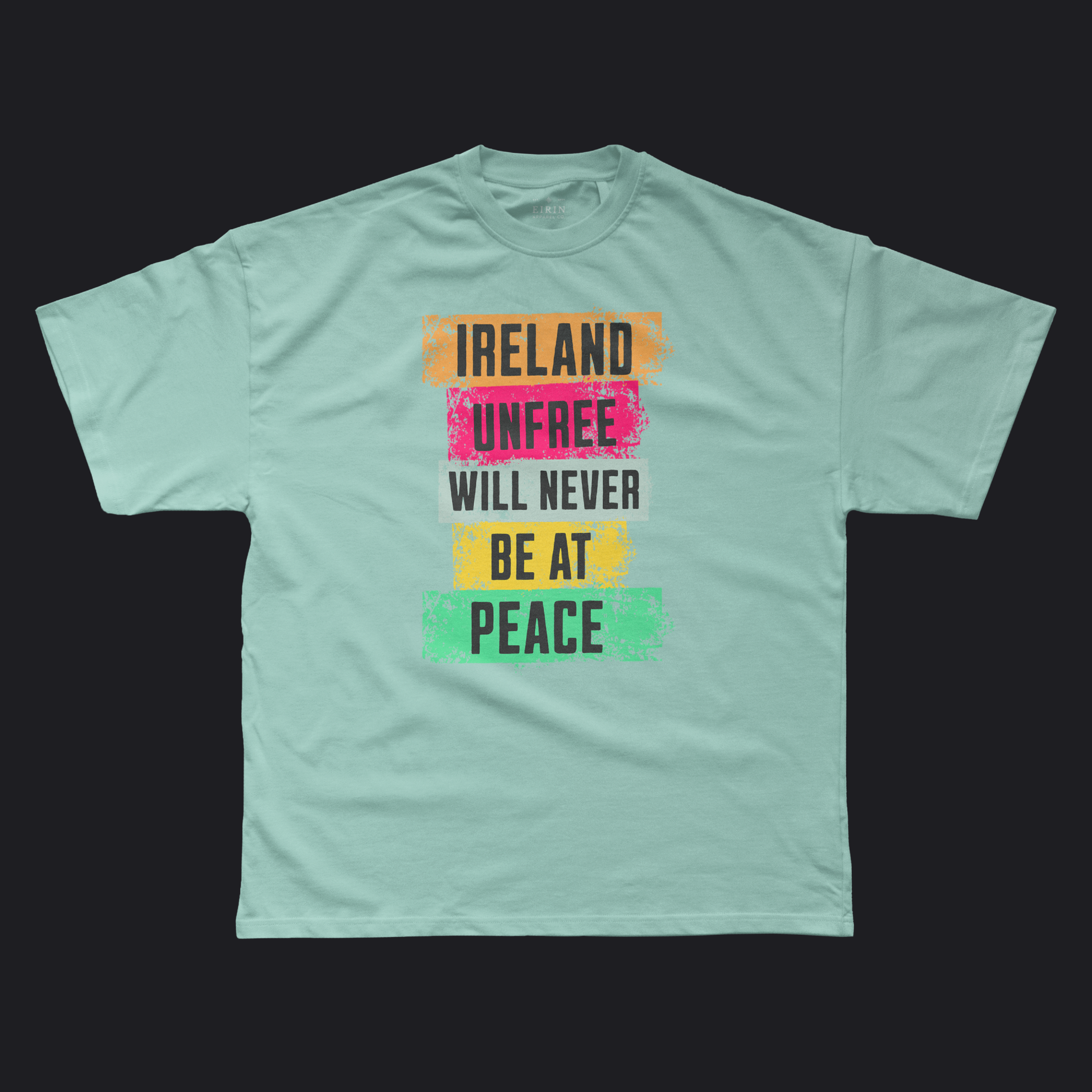 Eirin Apparel Men's T-Shirt Prism / XS Men's 'Ireland Unfree Will Never Be At Peace' T-Shirt