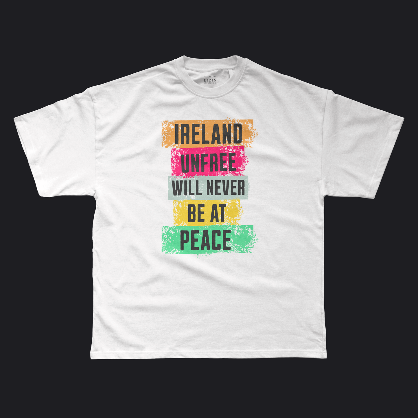 Eirin Apparel Men's T-Shirt White / XS Men's 'Ireland Unfree Will Never Be At Peace' T-Shirt