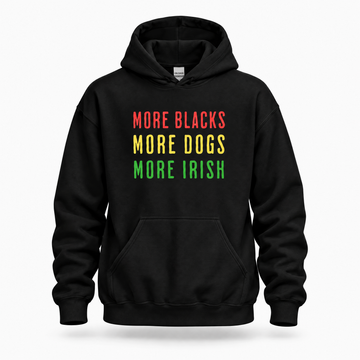Eirin Apparel Unisex Hoodie 'More Blacks, More Dogs, More Irish' Hoodie
