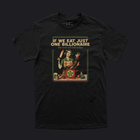 Eirin Apparel Unisex T-Shirt Unisex Eat A Billionaire T-Shirt